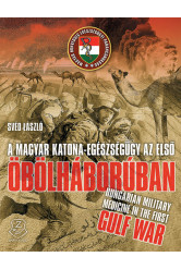 A magyar katona-egészségügy az első Öbölháborúban - Hungarian military medicine in the First Gulf War