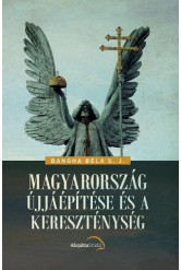 Magyarország újjáépítése és a kereszténység