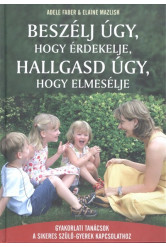 Beszélj úgy, hogy érdekelje, hallgasd úgy, hogy elmesélje