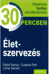 Életszervezés /Hasznos tudás mindenkinek 30 percben