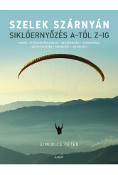 Szelek szárnyán - Siklóernyőzés A-tól Z-ig (új kiadás)