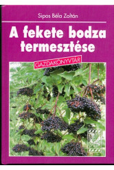 A fekete bodza termesztése /Gazdakönyvtár