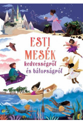 Esti mesék kedvességről és bátorságról