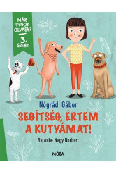 Segítség, értem a kutyámat! - Már tudok olvasni - 3. szint