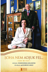 Soha nem adjuk fel - Interjúkötet Károlyi László gróffal