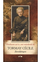 Hordozom azt is, ami másoknak fáj /Tormay Cécile füveskönyve