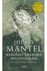 Margaret Thatcher meggyilkolása - és más történetek