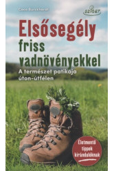 Elsősegély vadnövényekkel - A természet patikája úton-útfélen