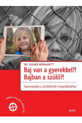 Baj van a gyerekkel? Bajban a szülő! - Gyorssegély a problémák megoldásához - Móra családi iránytű