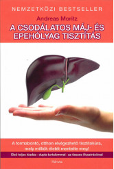 A csodálatos máj- és epehólyag tisztítás (új kiadás)