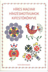 Híres magyar hímzésmotívumok kifestőkönyve