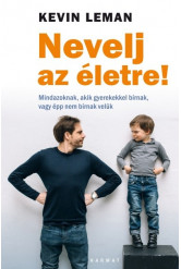 Nevelj az életre! - Mindazoknak, akik gyerekekkel bírnak, vagy épp nem bírnak velük