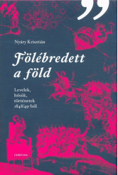 Fölébredett a föld /Levelek, hősök, történetek 1848/49-ből