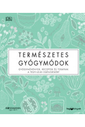 Természetes gyógymódok - Gyógynövények, receptek és terápiák a testi-lelki egészségért