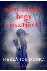 Nem biztos, hogy visszajövök