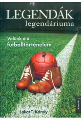 Legendák legendáriuma /Velünk élő futballtörténelem
