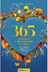 365 gondolat a boldog(abb) élethez - Mert minden napban van valami jó