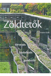 Zöldtetők /Tervezés, kivitelezés, gondozás