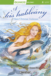 A kis hableány - Olvass velünk! (2. szint)