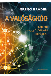 A valóságkód - Lépj túl meggyőződéseid korlátain!