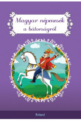 Magyar népmesék a bátorságról