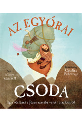 Az egyórai csoda - Igaz történet a Jézus szavába vetett bizalomról