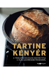 Tartine kenyér - A tökéletes kovászos kenyér titka a világ leghíresebb pékségéből