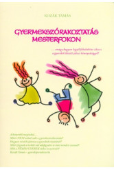 Gyermekszórakoztatás mesterfokon - avagy hogyan legyél felnőttként sikeres a gyerekek között játszi könnyedséggel?