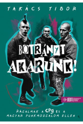 Botrányt akarunk! - Rágalmak a CPg és a magyar punkmozgalom ellen