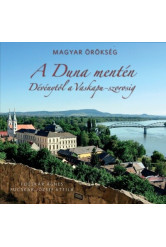 A Duna mentén - Dévénytől a Vaskapu-szorosig /Magyar Örökség