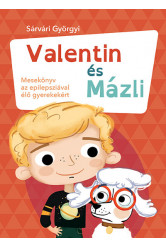 Valentin és Mázli - Mesekönyv az epilepsziával élő gyerekekért