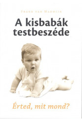 A kisbabák testbeszéde /Érted, mit mond?