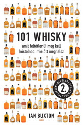 101 whisky amit feltétlenül meg kell kóstolnod, mielőtt meghalsz (2. kiadás)