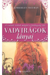 Vadvirágok lányai /A családi titkok mögött a boldogság vár