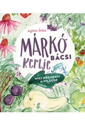 Márkó bácsi kertje - Mici megmenti a világot