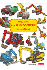 Nagy könyv A MARKOLÓGÉPEKRŐL kis mesélőknek