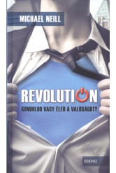Revolution /Gondolod vagy éled valóságot?