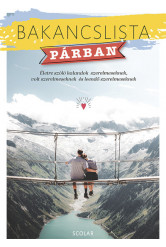 Bakancslista – Párban (Életre szóló kalandok szerelmeseknek, volt szerelmeseknek és leendő szerelmeseknek)