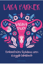 Vaginabajok - Endometriózis, fájdalmas szex és egyéb tabutémák