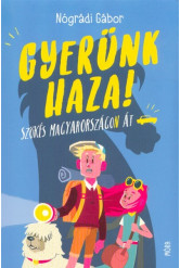 Gyerünk haza! - Szökés Magyarországon át (3. kiadás)