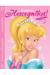 Színezz Hercegnőket! - Hamupipőke - Hamupipőke (új kiadás)
