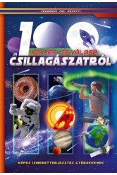 100 kérdés és válasz a csillagászatról - Képes ismeretterjesztés gyerekeknek /Fedezzük fel együtt!