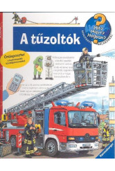 A tűzoltók /Mit? Miért? Hogyan?