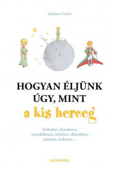 Hogyan éljünk úgy, mint a kis herceg