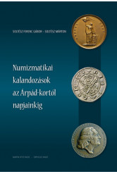 Numizmatikai kalandozások az Árpád-kortól napjainkig