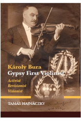 Károly Bura Gypsy First Violinist - Activist, Revisionist, Visionist