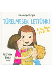 Türelmesek lettünk! - A szüleim és én is