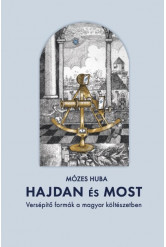 Hajdan és most - Versépítő formák a magyar költészetben