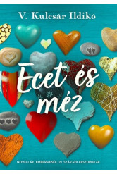 Ecet és méz - Novellák, embermesék, 21. századi abszurdkák