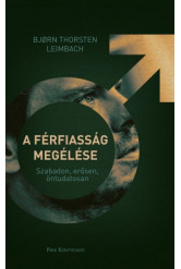 A férfiasság megélése - Szabadon, erősen, öntudatosan (e-könyv)